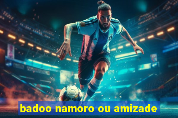 badoo namoro ou amizade